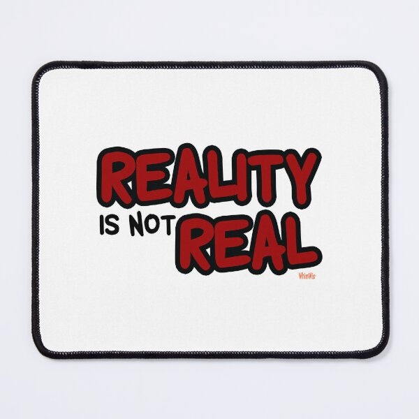 Item preview, Reality is not Real - Inspire Quote designed and sold by WhimWiz.