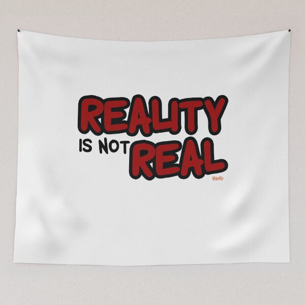 Item preview, Reality is not Real - Inspire Quote designed and sold by WhimWiz.