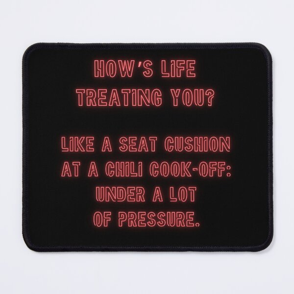 Item preview, How's Life treating you? Like a seat cushion at a chili cook-off... designed and sold by nature. electrified..