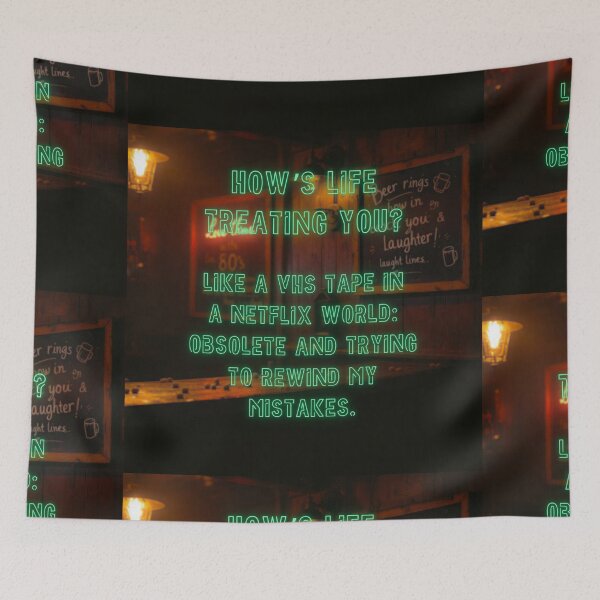 Item preview, How's Life treating you? Like a VHS tape in a Netflix world... designed and sold by nature. electrified..