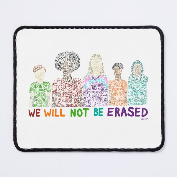 Item preview, We Will Not Be Erased designed and sold by Amanda & Lianna.