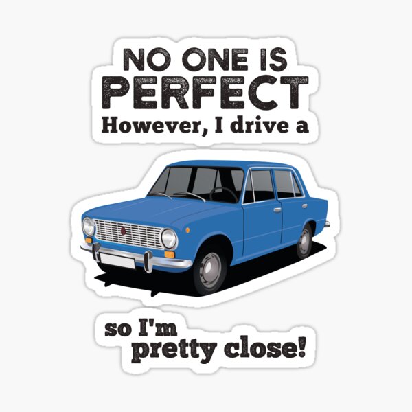 Artikel-Vorschau von Niemand ist perfekt. Ich fahre jedoch einen VAZ-2101 - Lada 1200, also bin ich ziemlich nah dran, designt und verkauft von knappidesign.