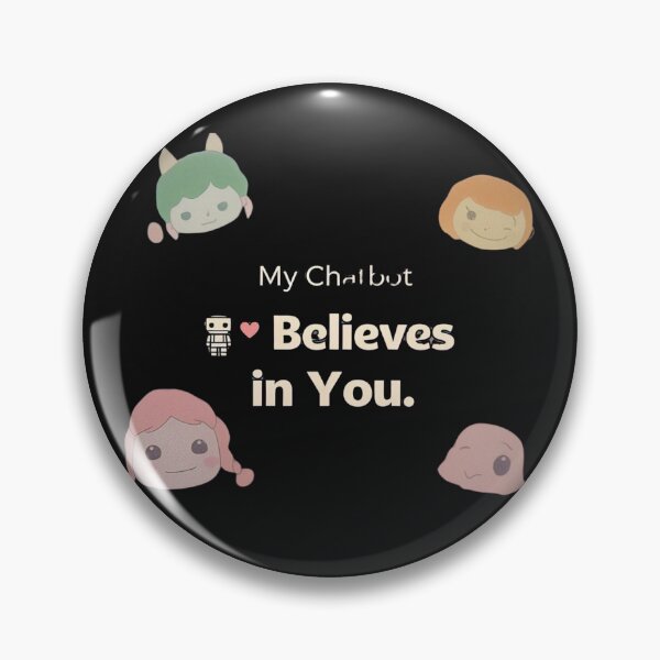 Item preview, My Chatbot Believes In You. designed and sold by MofazStyle.