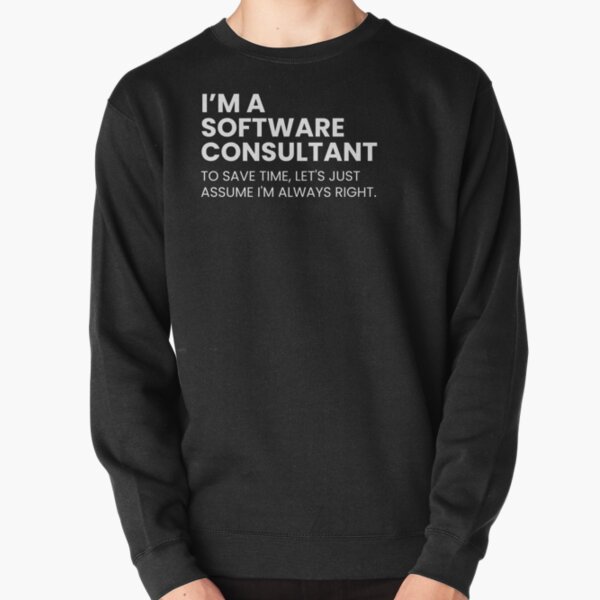 Item preview, I’m A Software Consultant To Save Time Let's Just Assume I'm Always Right Funny designed and sold by Youcan2.