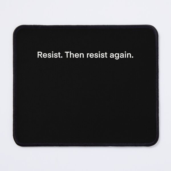 Item preview, Resist. Then resist again. designed and sold by GinetteWhite.