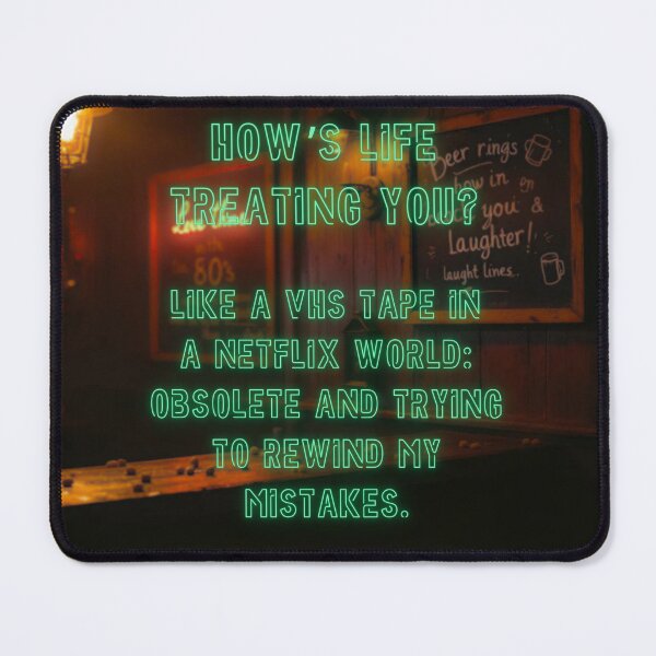 Item preview, How's Life treating you? Like a VHS tape in a Netflix world... designed and sold by nature. electrified..