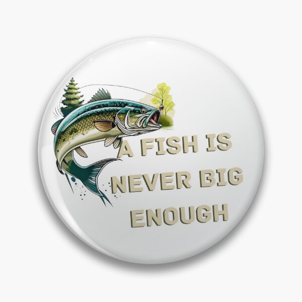 Item preview, Fishing Life – A Fish Is Never Big Enough designed and sold by SVALANART.