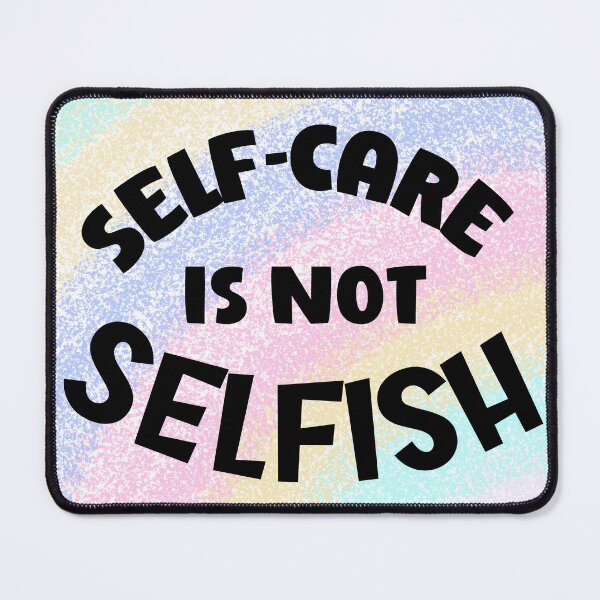 Item preview, Self -care is not selfish designed and sold by Pawprintgallary.