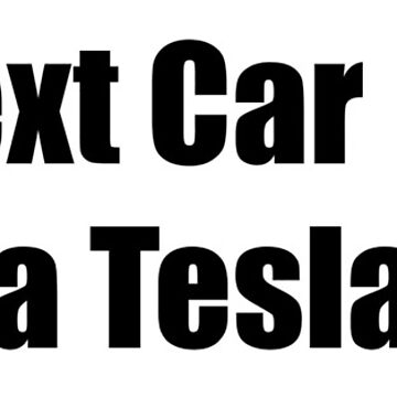 Artwork thumbnail, My Next Car is NOT a Tesla - Large Print by Nico's NovelTs