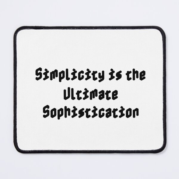 Item preview, Simplicity is the Ultimate Sophistication designed and sold by Ninjacatoff.