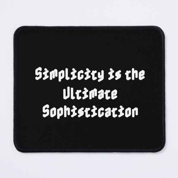 Item preview, Simplicity is the Ultimate Sophistication designed and sold by Ninjacatoff.