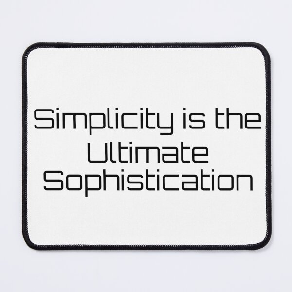 Item preview, Simplicity is the Ultimate Sophistication designed and sold by Ninjacatoff.