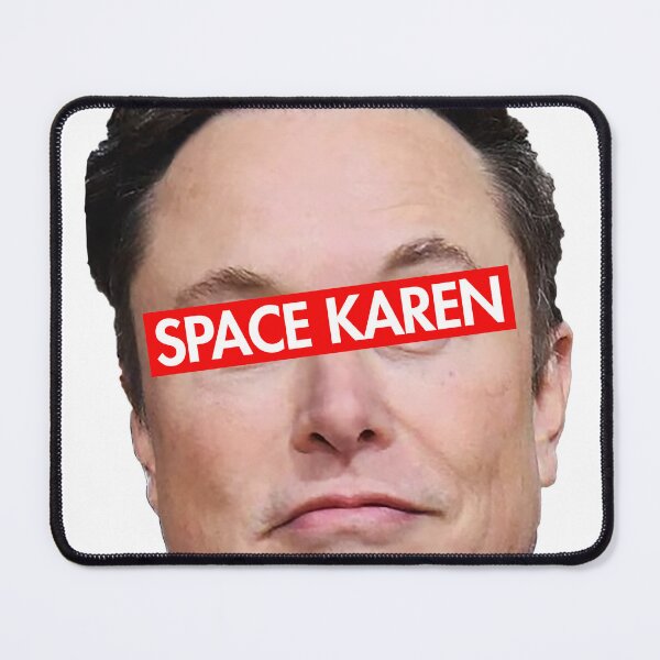 Item preview, Space Karen - Anti Musk - Anti Oligarchy designed and sold by Thelittlelord.