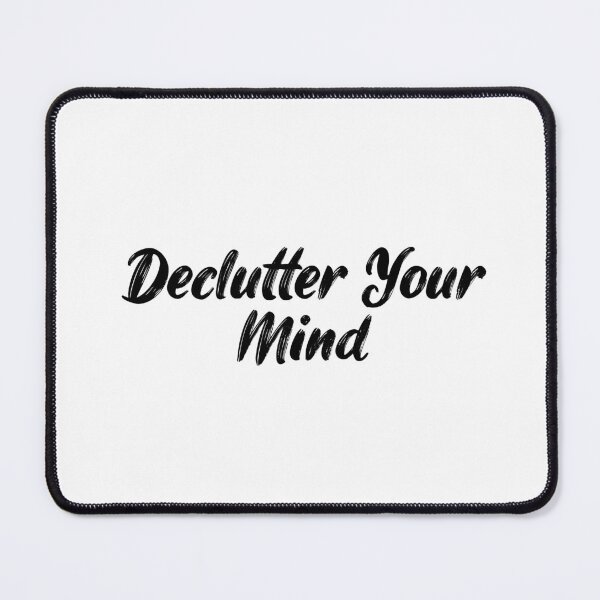 Item preview, Declutter Your Mind designed and sold by Ninjacatoff.