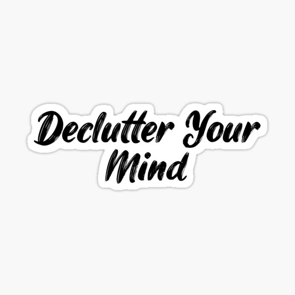 Item preview, Declutter Your Mind designed and sold by Ninjacatoff.
