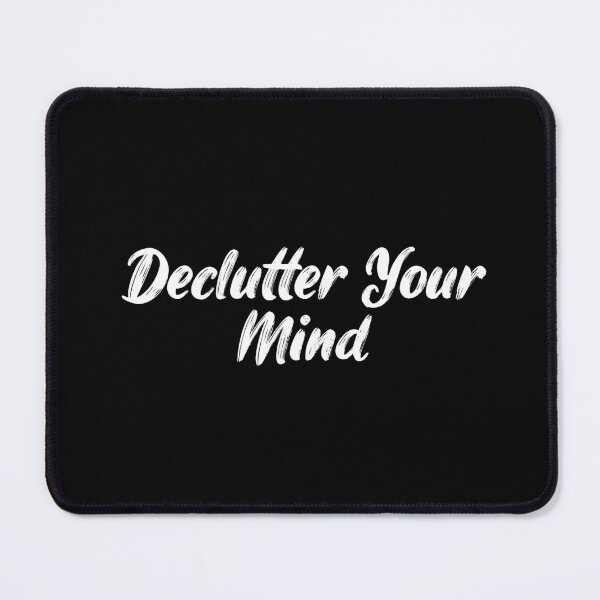 Item preview, Declutter Your Mind designed and sold by Ninjacatoff.