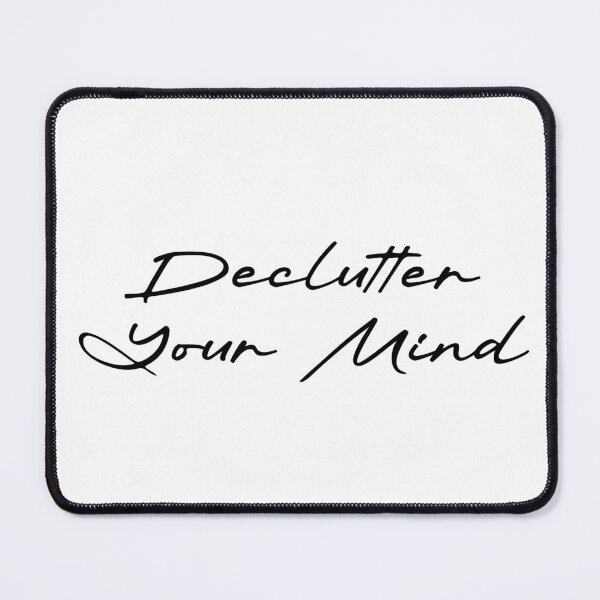 Item preview, Declutter Your Mind designed and sold by Ninjacatoff.