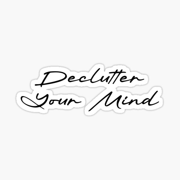 Item preview, Declutter Your Mind designed and sold by Ninjacatoff.