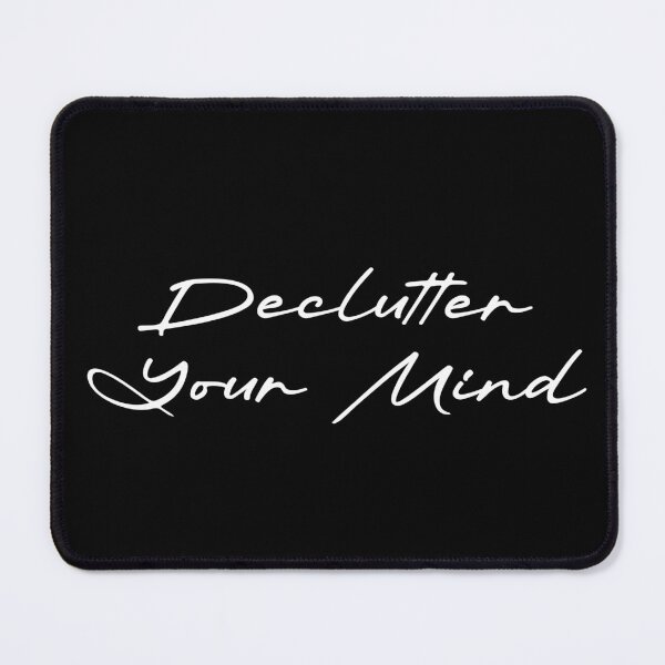Item preview, Declutter Your Mind designed and sold by Ninjacatoff.