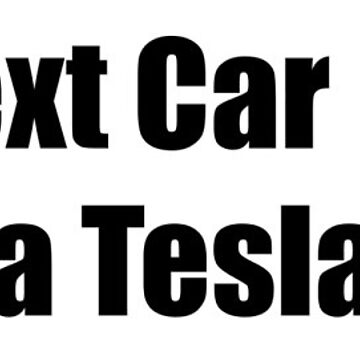 Artwork thumbnail, My Next Car is NOT a Tesla - Small Print by Nico's NovelTs