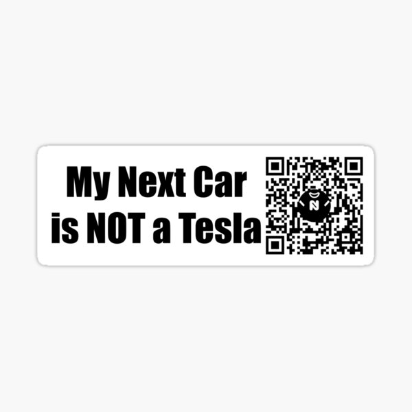 My Next Car is NOT a Tesla - Small Print Sticker