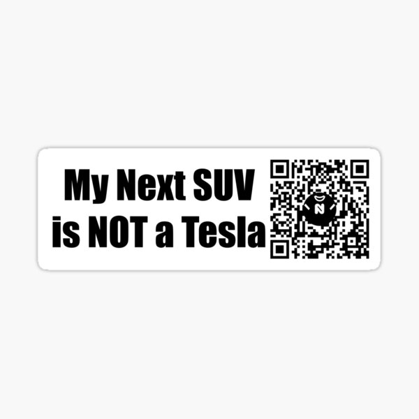 My Next SUV is NOT a Tesla - Small Print Sticker