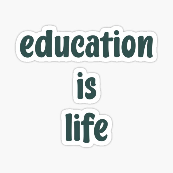 Education is life - dark green text Sticker