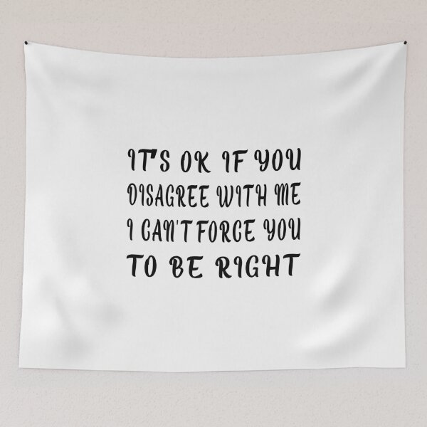 Item preview, It's Okay If You Disagree With Me I Can't Force You To Be Right designed and sold by SAIDDIA.