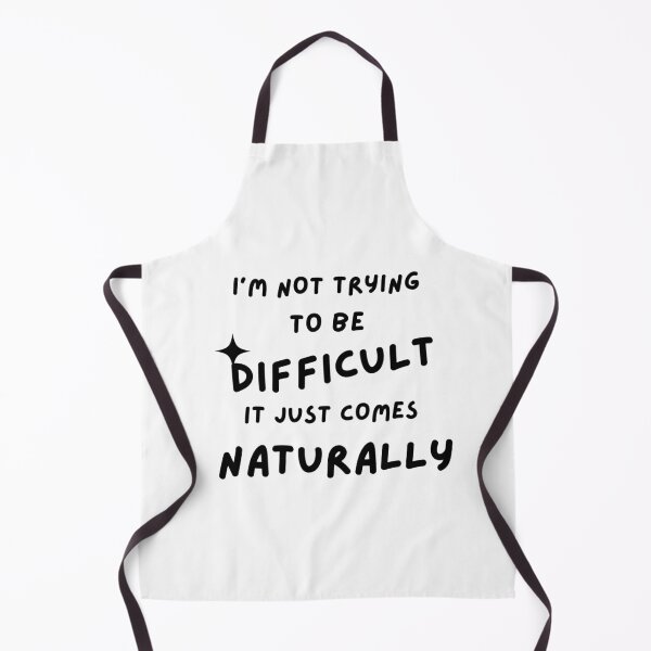 Item preview, I'm not trying to be difficult just comes naturally  designed and sold by Hoffman-Design.