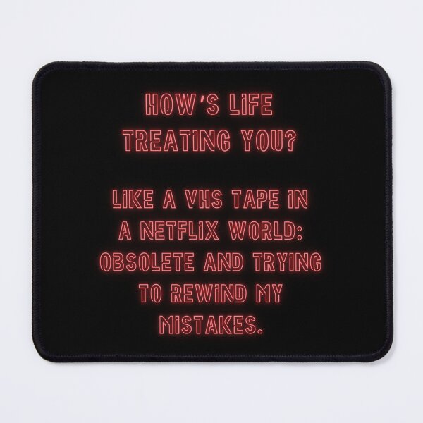 Item preview, How's Life treating you? Like a VHS tape in a Netflix world... designed and sold by nature. electrified..