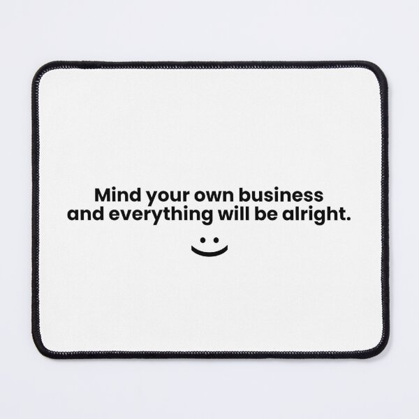 Item preview, Mind your own business designed and sold by Sarah-GL.