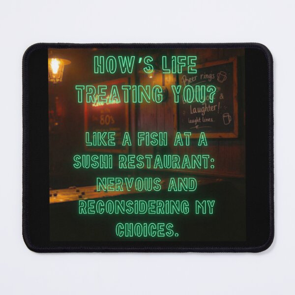 Item preview, How's Life treating you? Like a fish at a sushi restaurant... designed and sold by nature. electrified..