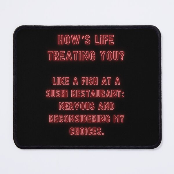 Item preview, How's Life treating you? Like a fish at a sushi restaurant... designed and sold by nature. electrified..