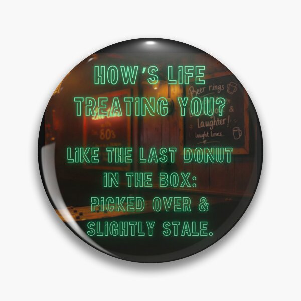 Item preview, How's Life treating you? Like the last donut in the box... designed and sold by nature. electrified..