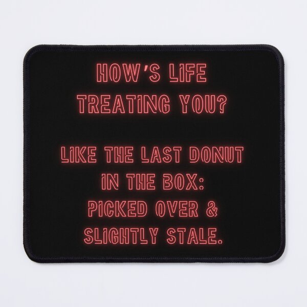 Item preview, How's Life treating you? Like the last donut in the box... designed and sold by nature. electrified..