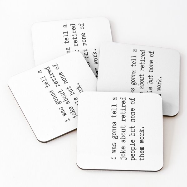Item preview, i was gonna tell a joke about retired people but none of them work. designed and sold by Alberto Dominguez.