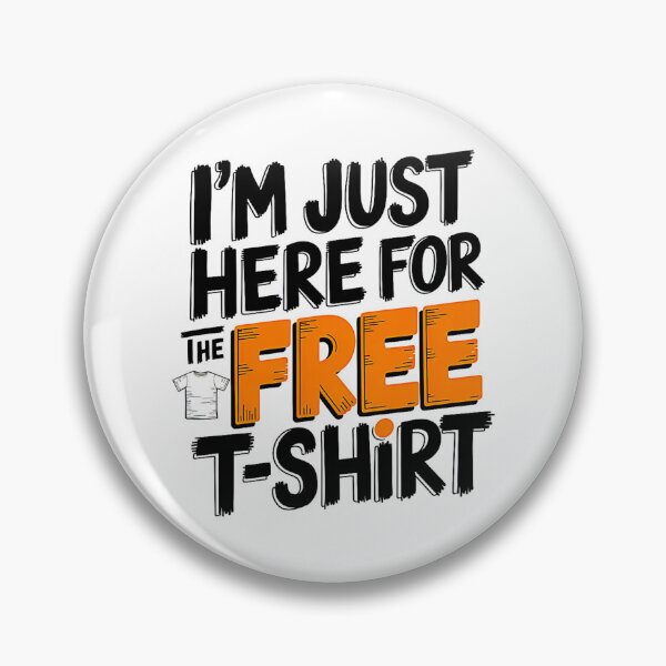 Item preview, I'm Just Here For The Free T-Shirt designed and sold by SteezeeStore.