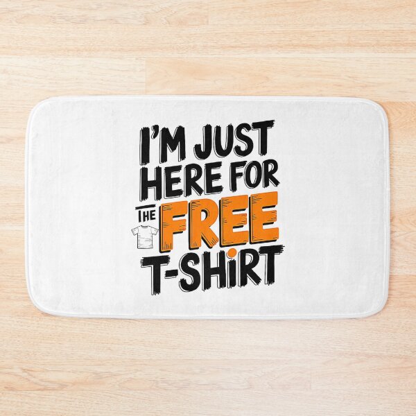 Item preview, I'm Just Here For The Free T-Shirt designed and sold by SteezeeStore.
