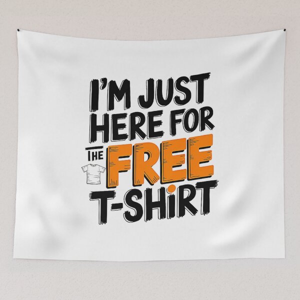 Item preview, I'm Just Here For The Free T-Shirt designed and sold by SteezeeStore.