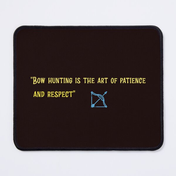 Item preview, "Bow hunting is the art of patience and respect" designed and sold by Boardwalkmerch.