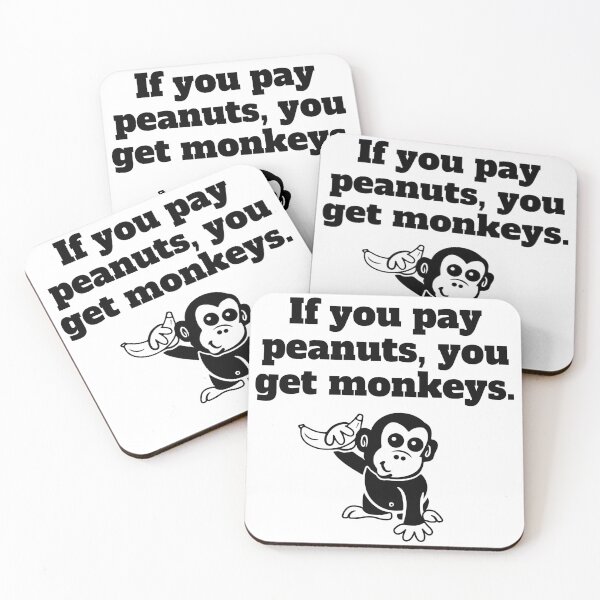 Item preview, If you pay peanuts you get monkeys designed and sold by SMSartstudios.