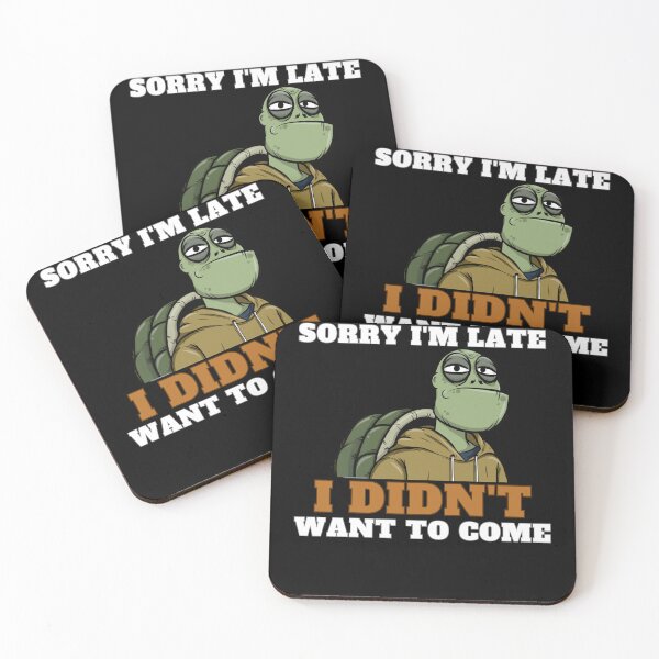Item preview, Sorry I'm late. I didn't want to come. designed and sold by MixedVibes Co..