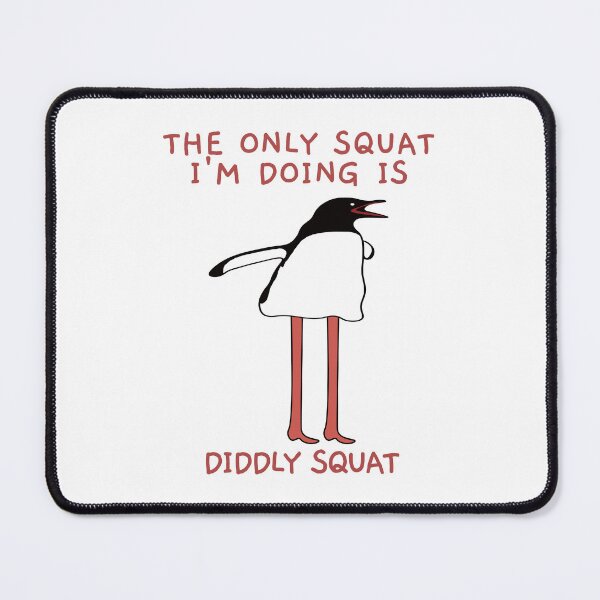 Item preview, The Only Squat I'm Doing Is Diddly Squat. Penguin. designed and sold by EunsooLee.