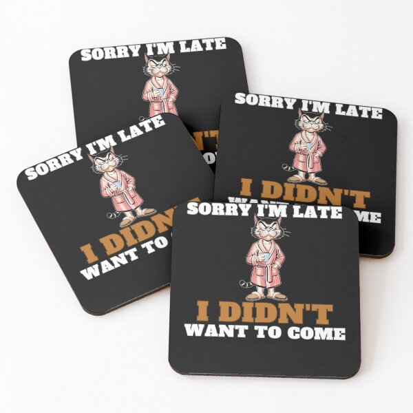 Item preview, Sorry I'm late. I didn't want to come. designed and sold by MixedVibes Co..