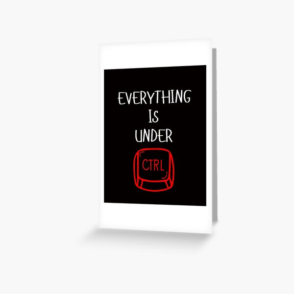 Item preview, Everything Is Under CTRL Funny Tech Computer Humor designed and sold by MagicSD Designs.