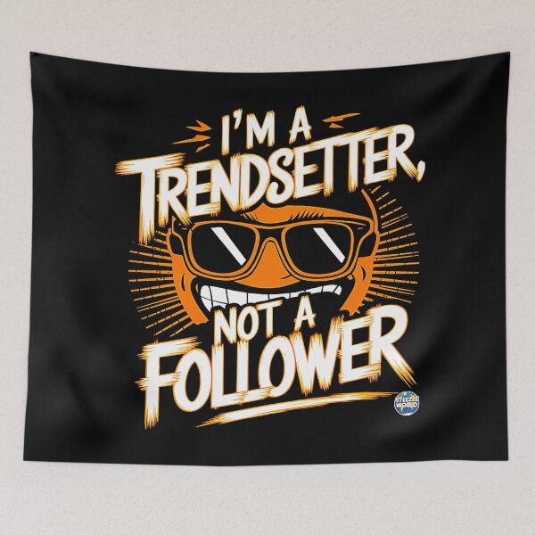 Item preview, I'm A Trendsetter Not A Follower designed and sold by SteezeeStore.