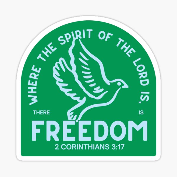 where the spirit of the Lord is, there is freedom! Sticker