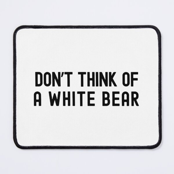 Item preview, Don't Think Of A White Bear | Cognitive Psychology | Social Psychology | Experimental Psychology | White Bear Dilemma | Ironic Process Theory designed and sold by jadedscientist.