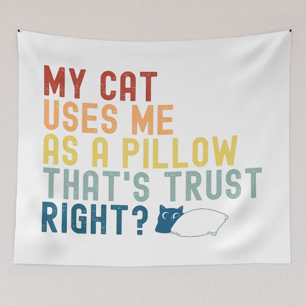 Item preview, My Cat uses me as a pillow that's trust right? designed and sold by Bentenya.
