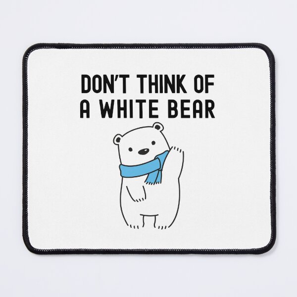 Item preview, Don't Think Of A White Bear | Cognitive Psychology | Social Psychology | White Bear Dilemma | Experimental Psychology | Ironic Process Theory designed and sold by jadedscientist.